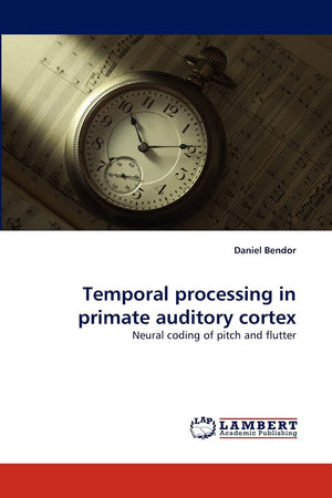Temporal processing in primate auditory cortex: Neural coding of pitch and flutter,Used