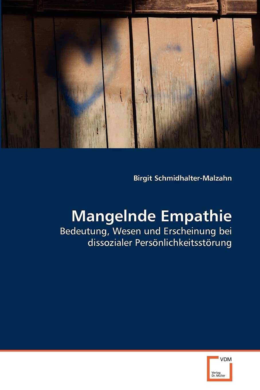 Mangelnde Empathie: Bedeutung, Wesen und Erscheinung bei dissozialer Persnlichkeitsstrung (German Edition),Used