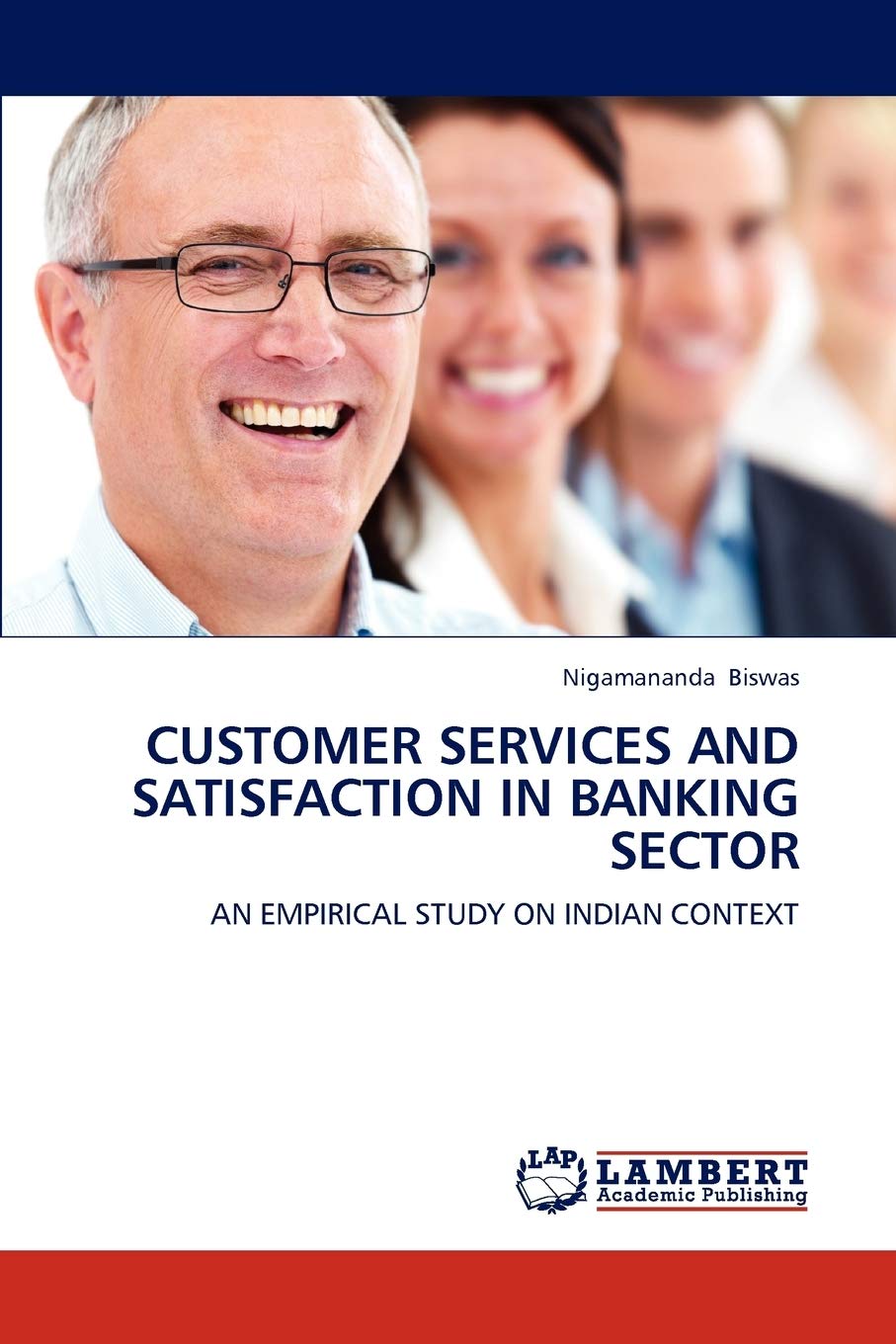 CUSTOMER SERVICES AND SATISFACTION IN BANKING SECTOR: AN EMPIRICAL STUDY ON INDIAN CONTEXT,Used