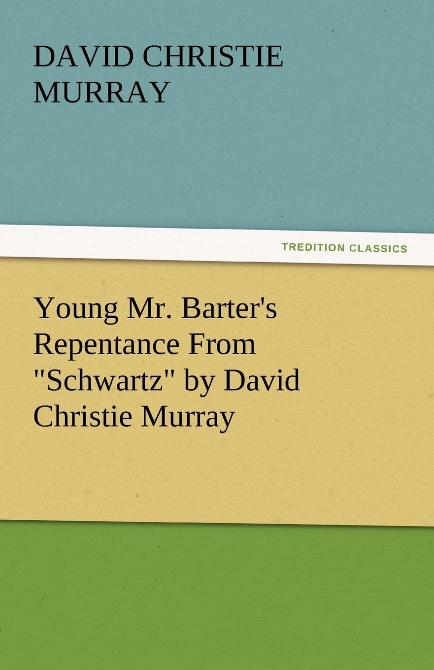 Young Mr. Barter's Repentance from Schwartz by David Christie Murray,Used