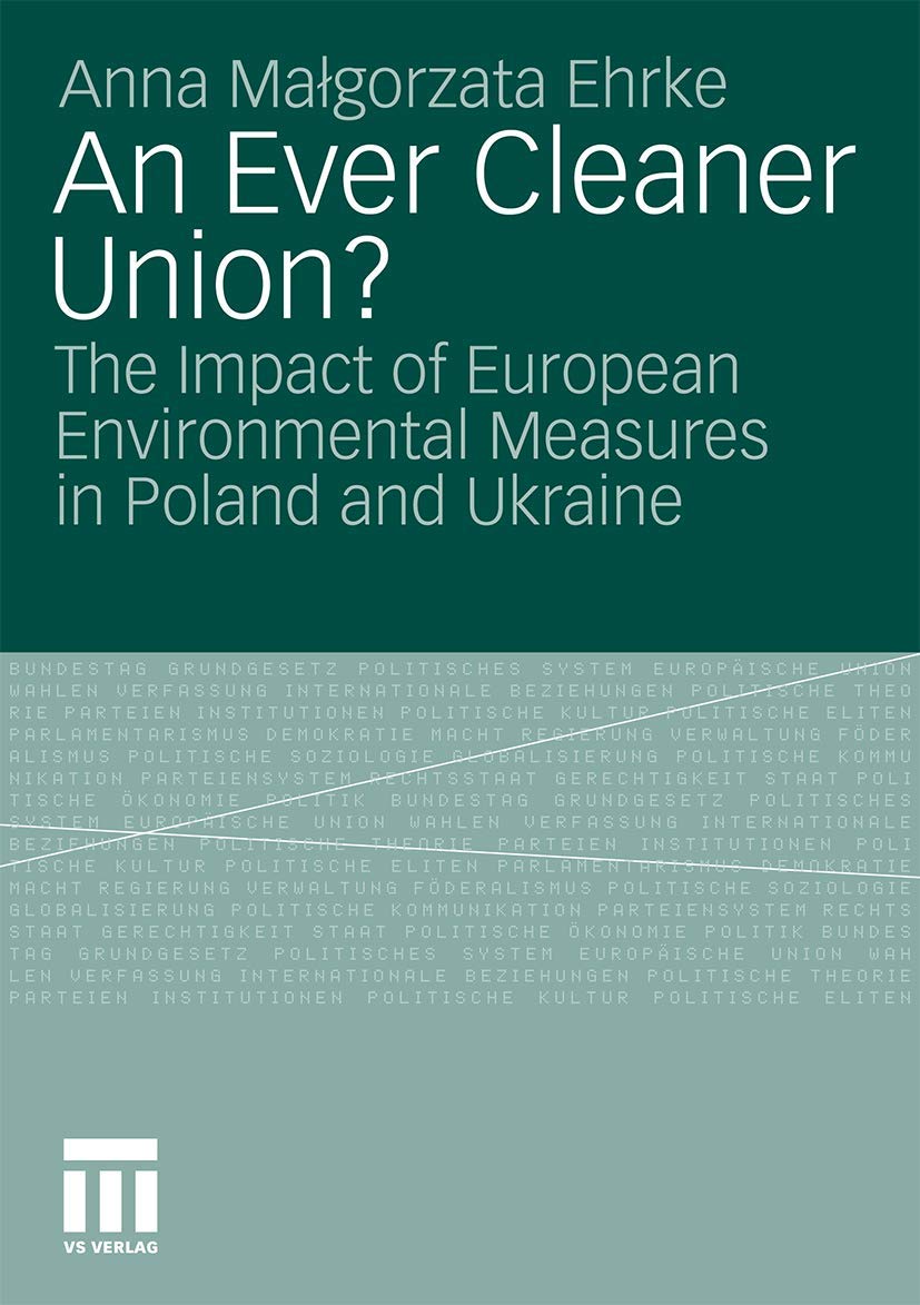 An Ever Cleaner Union?: The Impact of European Environmental Measures in Poland and Ukraine,Used