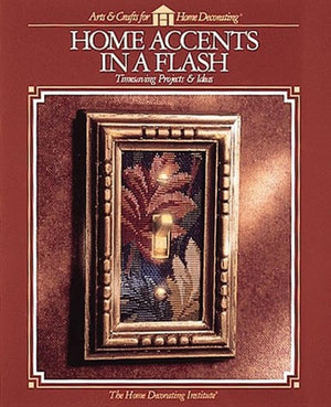 HOME ACCENTS IN A FLASH (Arts & Crafts for Home Decorating),Used