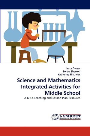 Science and Mathematics Integrated Activities for Middle School: A K12 Teaching and Lesson Plan Resource,Used