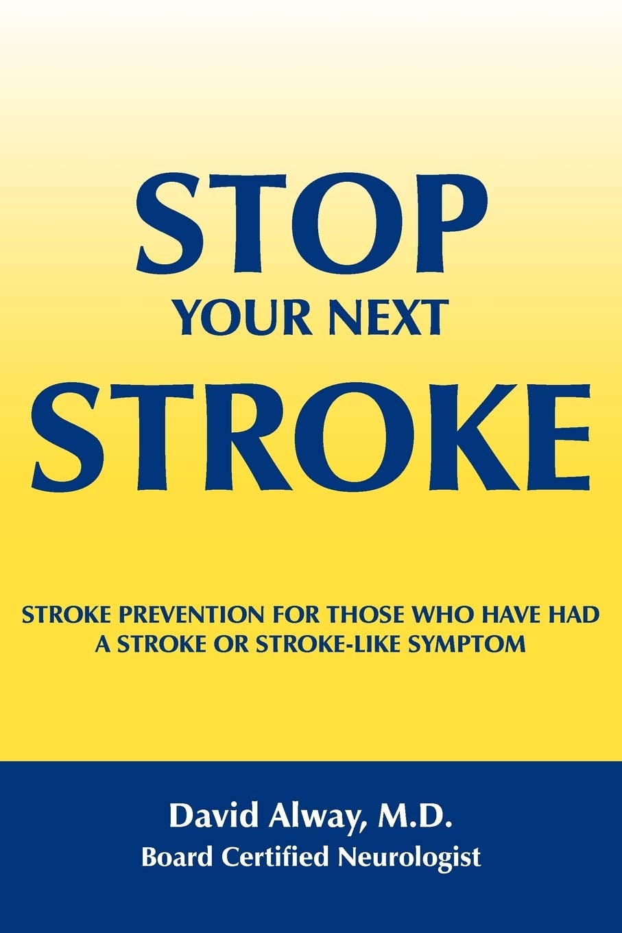 STOP YOUR NEXT STROKE: STROKE PREVENTION FOR THOSE WHO HAVE HAD A STROKE OR STROKELIKE SYMPTOM,Used