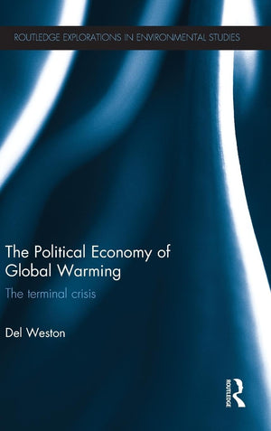 The Political Economy of Global Warming: The Terminal Crisis (Routledge Explorations in Environmental Studies),Used