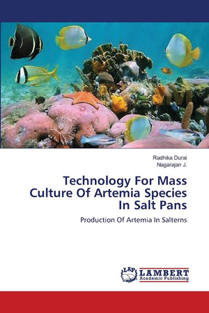 Technology For Mass Culture Of Artemia Species In Salt Pans: Production Of Artemia In Salterns,Used