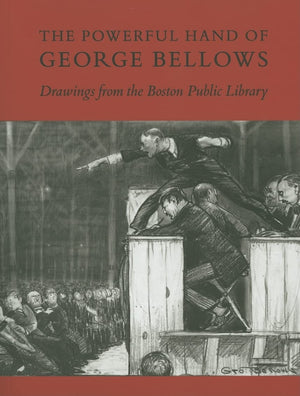 The Powerful Hand of George Bellows: Drawings from the Boston Public Library,Used