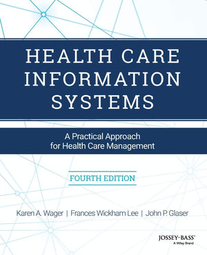 Health Care Information Systems: A Practical Approach for Health Care Management,New