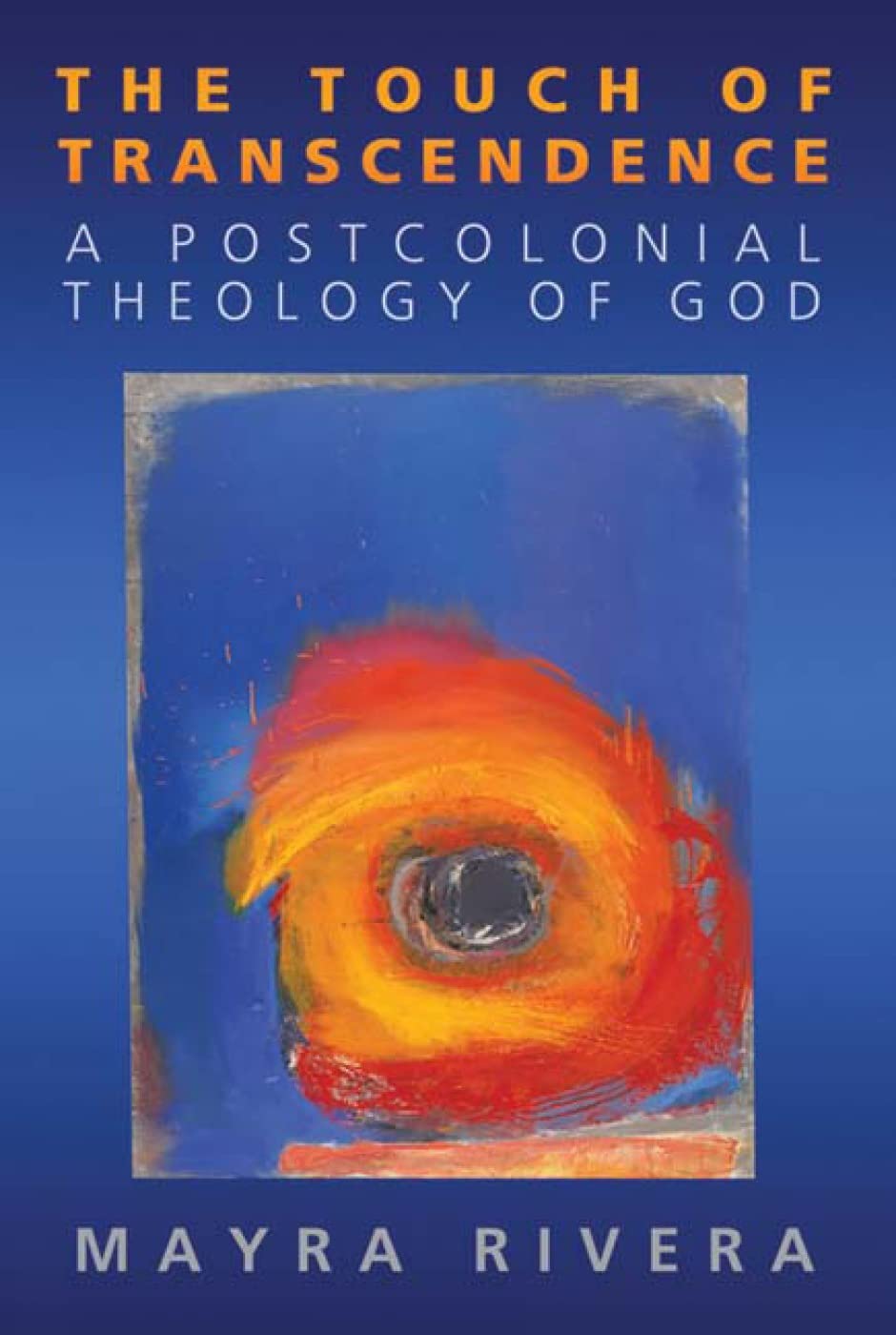 The Touch of Transcendence: A Postcolonial Theology of God,Used