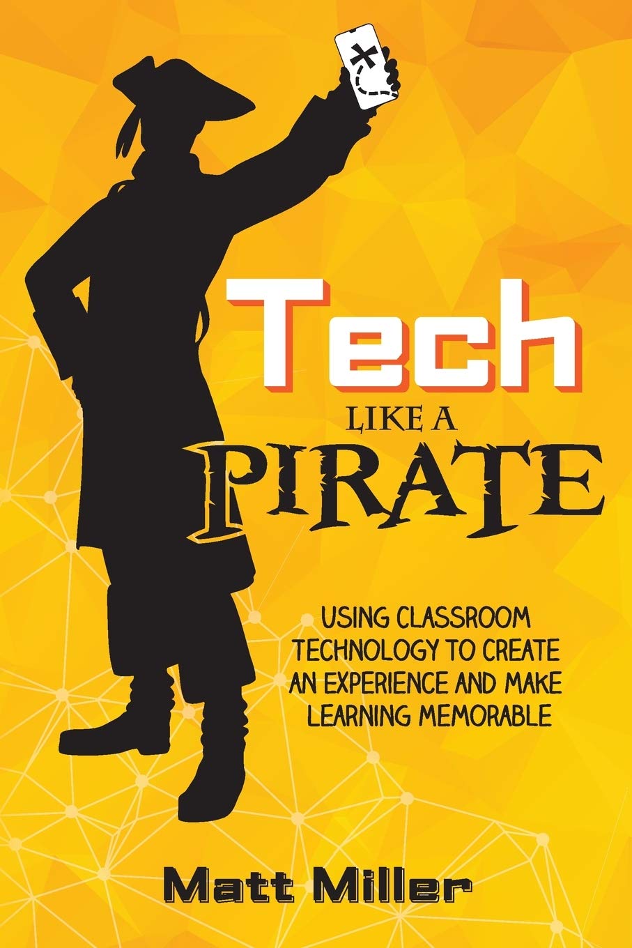 Tech Like a PIRATE: Using Classroom Technology to Create an Experience and Make Learning Memorable,Used