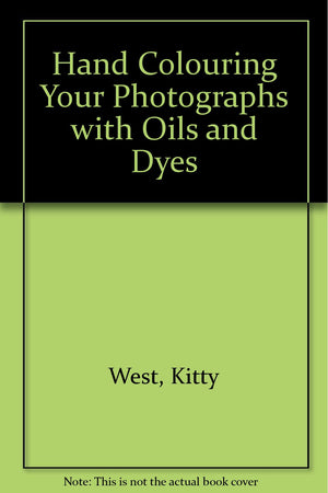 Hand Coloring Your Photographs With Oils and Dyes,Used