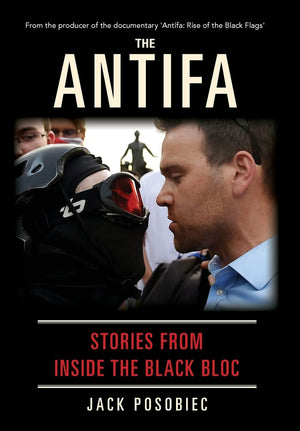 The Antifa: Stories From Inside The Black Bloc,New