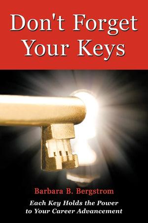 Don't Forget Your Keys: Each Key Holds the Power to Your Career Advancement,New