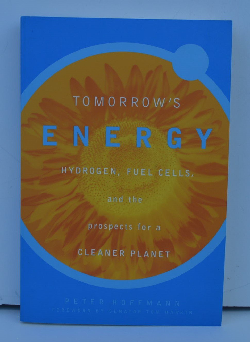 Tomorrow'S Energy: Hydrogen, Fuel Cells, And The Prospects For A Cleaner Planet
