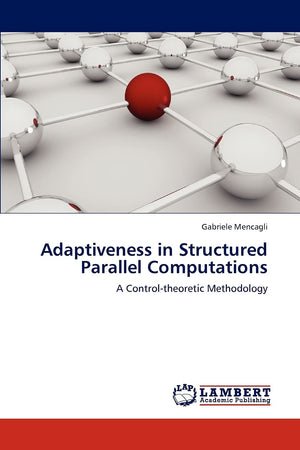 Adaptiveness in Structured Parallel Computations: A Controltheoretic Methodology,Used
