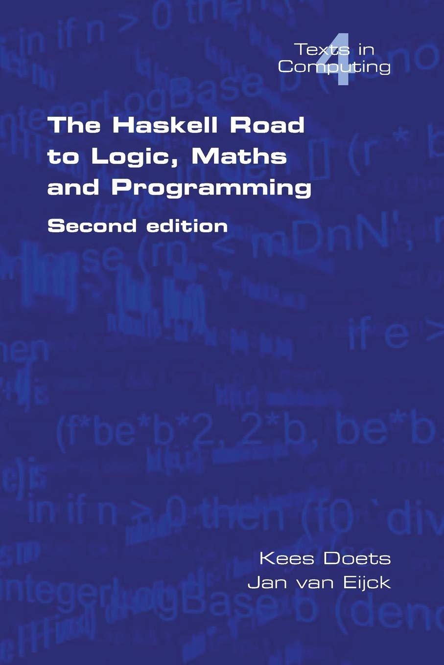The Haskell Road To Logic, Maths And Programming. Second Edition (Texts In Computing),New