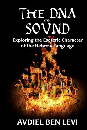 The DNA of Sound: Exploring the Esoteric character of the Hebrew Language: : Exploring the Esoteric character of the Hebrew Lang,Used