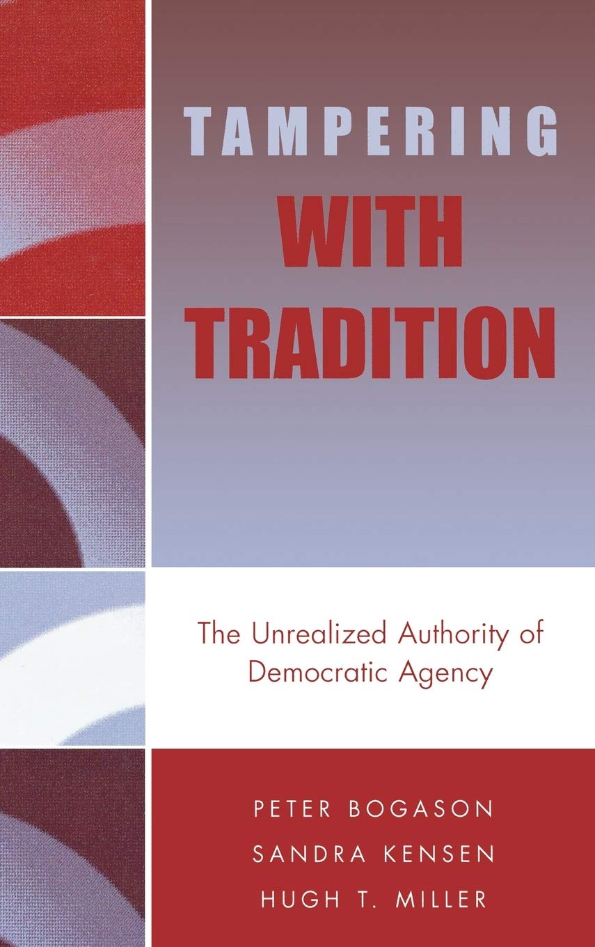 Tampering with Tradition: The Unrealized Authority of Democratic Agency (New Directions in Culture and Governance),Used