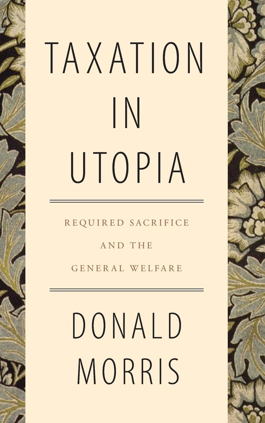 Taxation in Utopia: Required Sacrifice and the General Welfare,Used