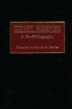 Ernst Krenek: A Biobibliography (Biobibliographies In Music)