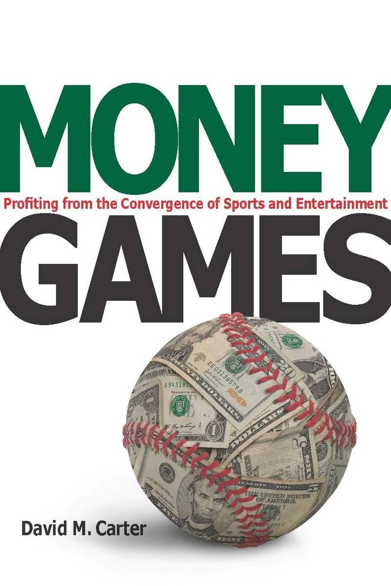 Money Games: Profiting From The Convergence Of Sports And Entertainment,Used