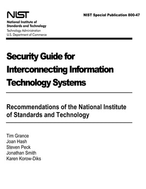 Security Guide For Interconnecting Information Technology Systems: Recommendations Of The National Institute Of Standards And Te,New