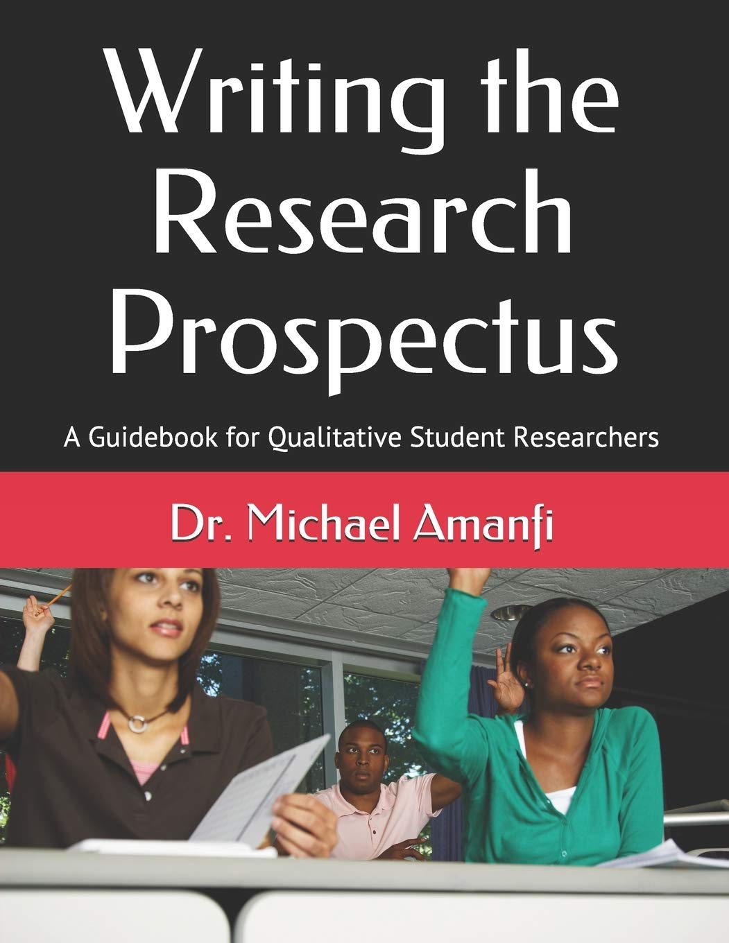 Writing the Research Prospectus: A Guidebook for Qualitative Student Researchers,Used
