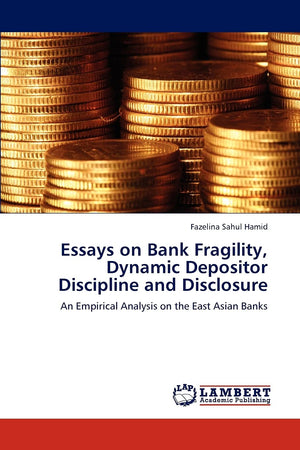 Essays on Bank Fragility, Dynamic Depositor Discipline and Disclosure: An Empirical Analysis on the East Asian Banks,Used