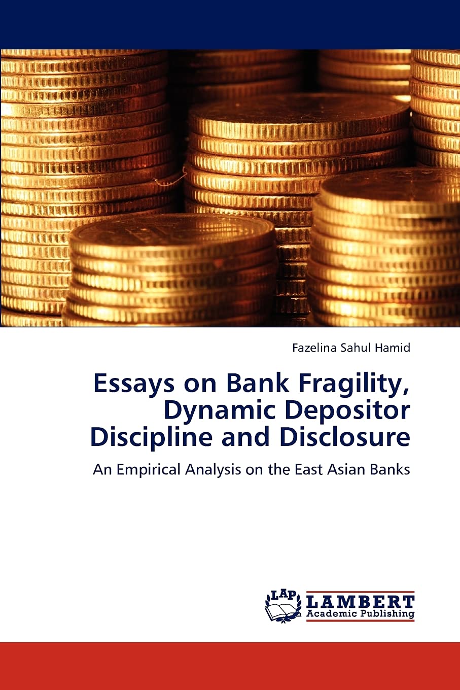 Essays on Bank Fragility, Dynamic Depositor Discipline and Disclosure: An Empirical Analysis on the East Asian Banks,Used
