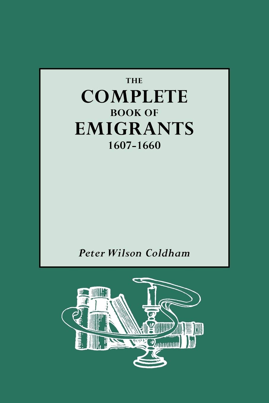 The Complete Book of Emigrants, 16071660,New