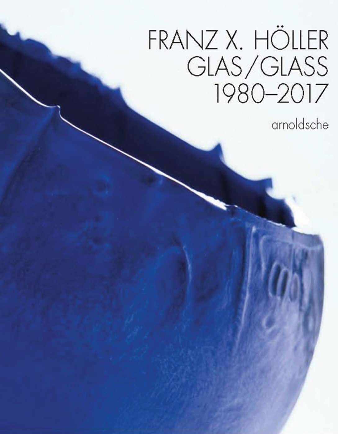Franz X Holler: Glass 19802017,Used