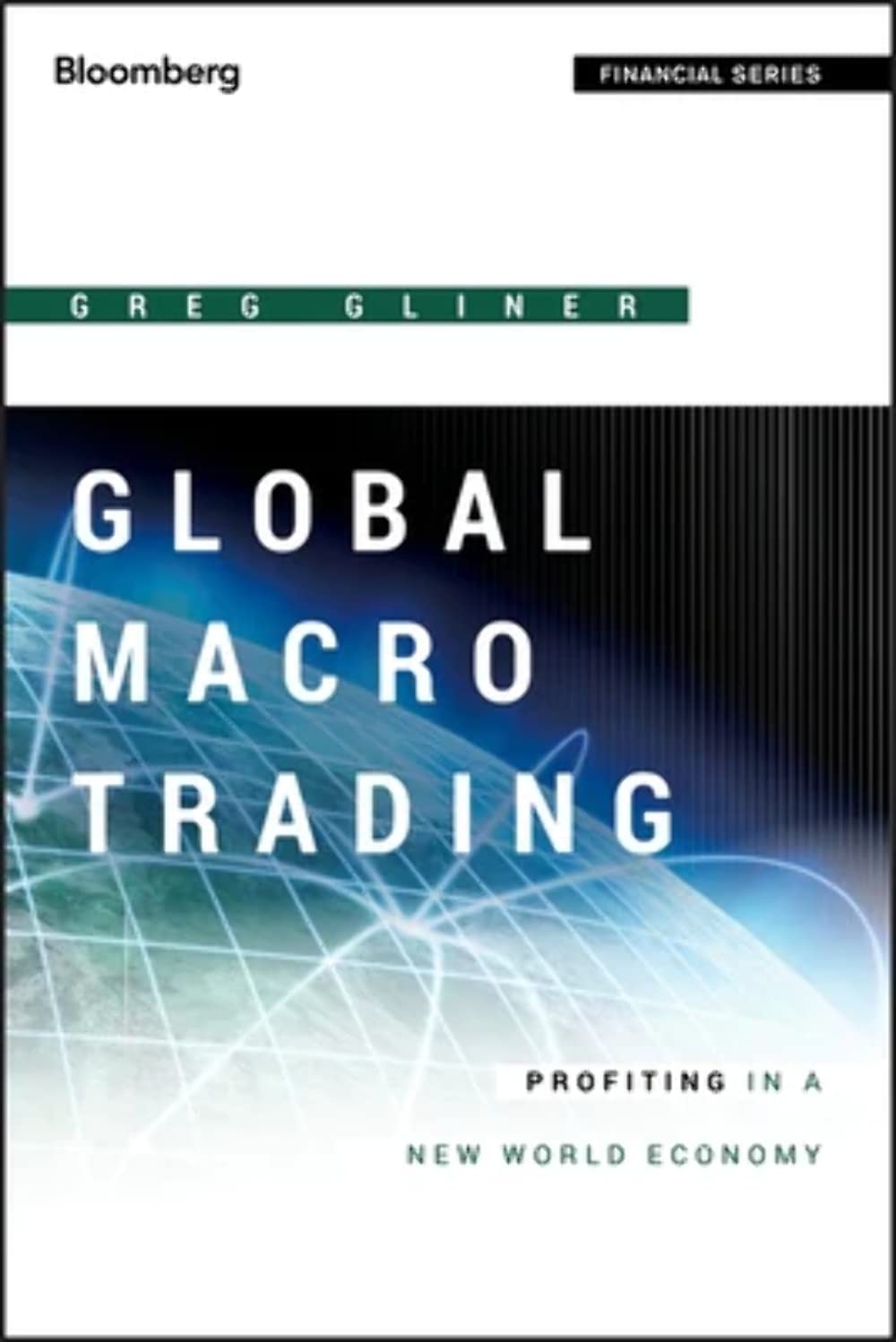 Global Macro Trading: Profiting in a New World Economy (Bloomberg Financial),Used