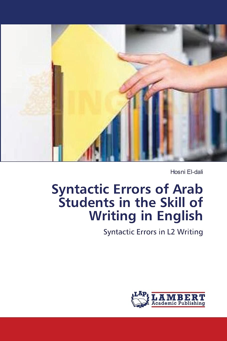 Syntactic Errors of Arab Students in the Skill of Writing in English: Syntactic Errors in L2 Writing,Used