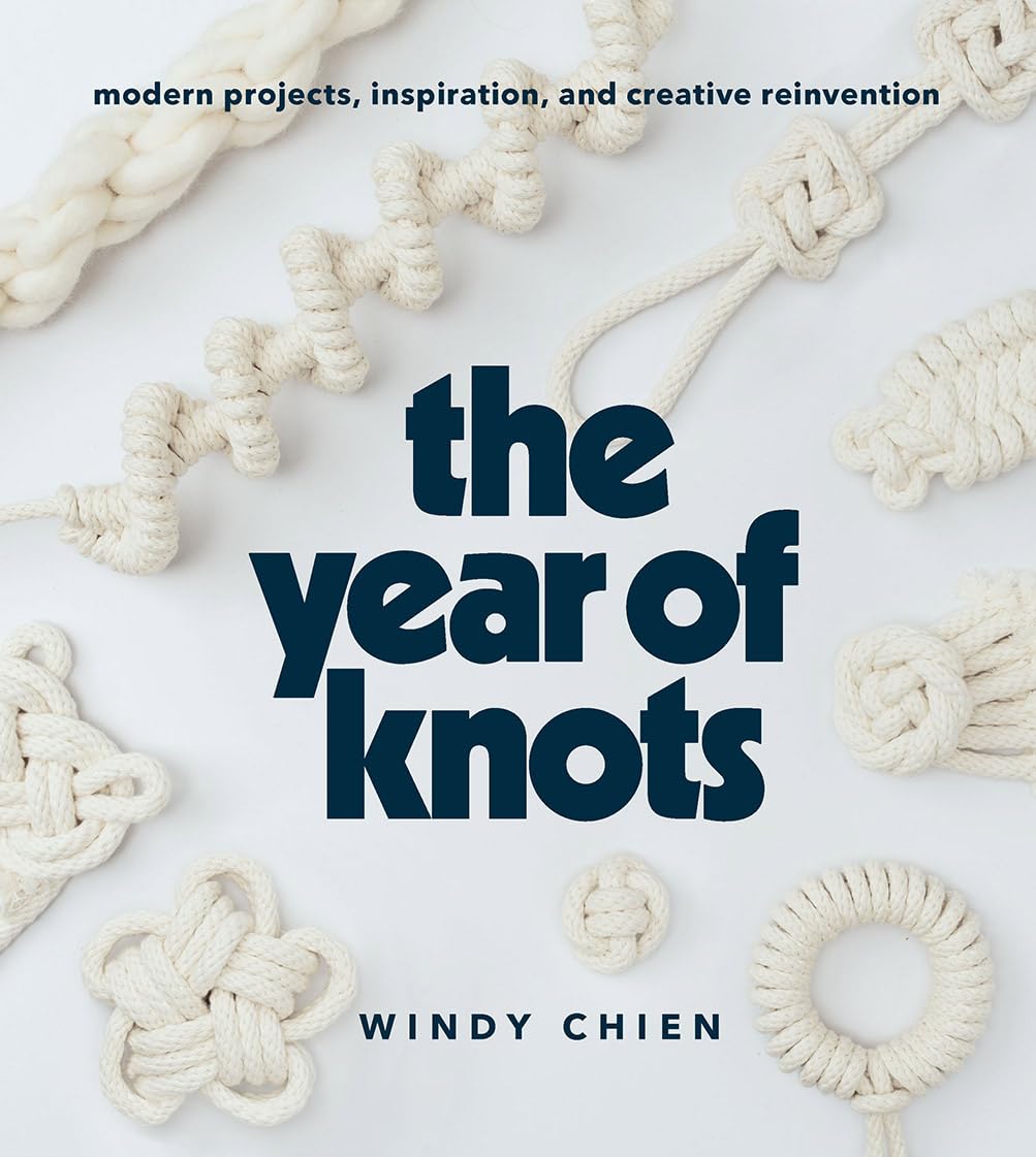 The Year of Knots: Modern Projects, Inspiration, and Creative Reinvention,Used