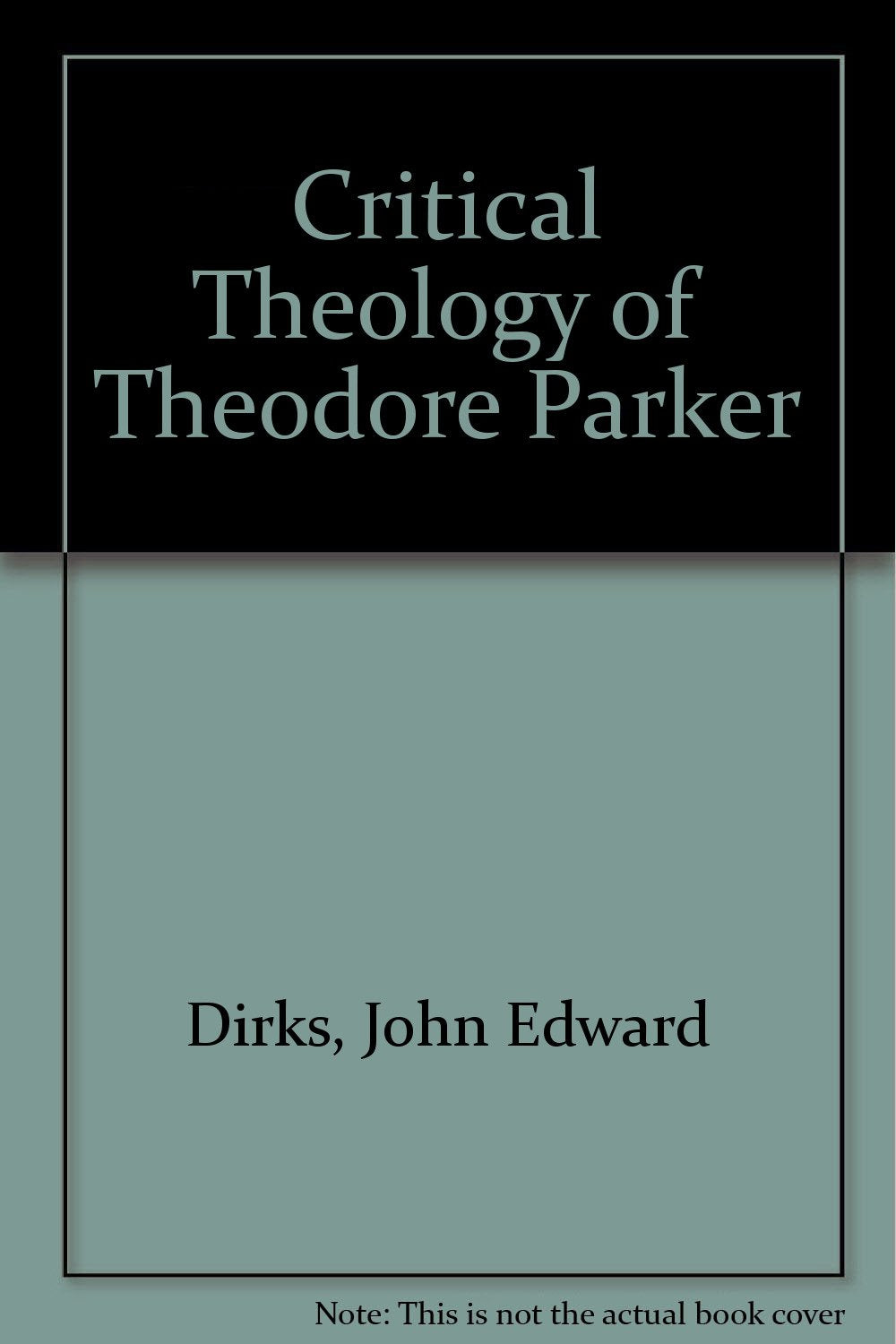 The critical theology of Theodore Parker (Columbia studies in American culture),Used