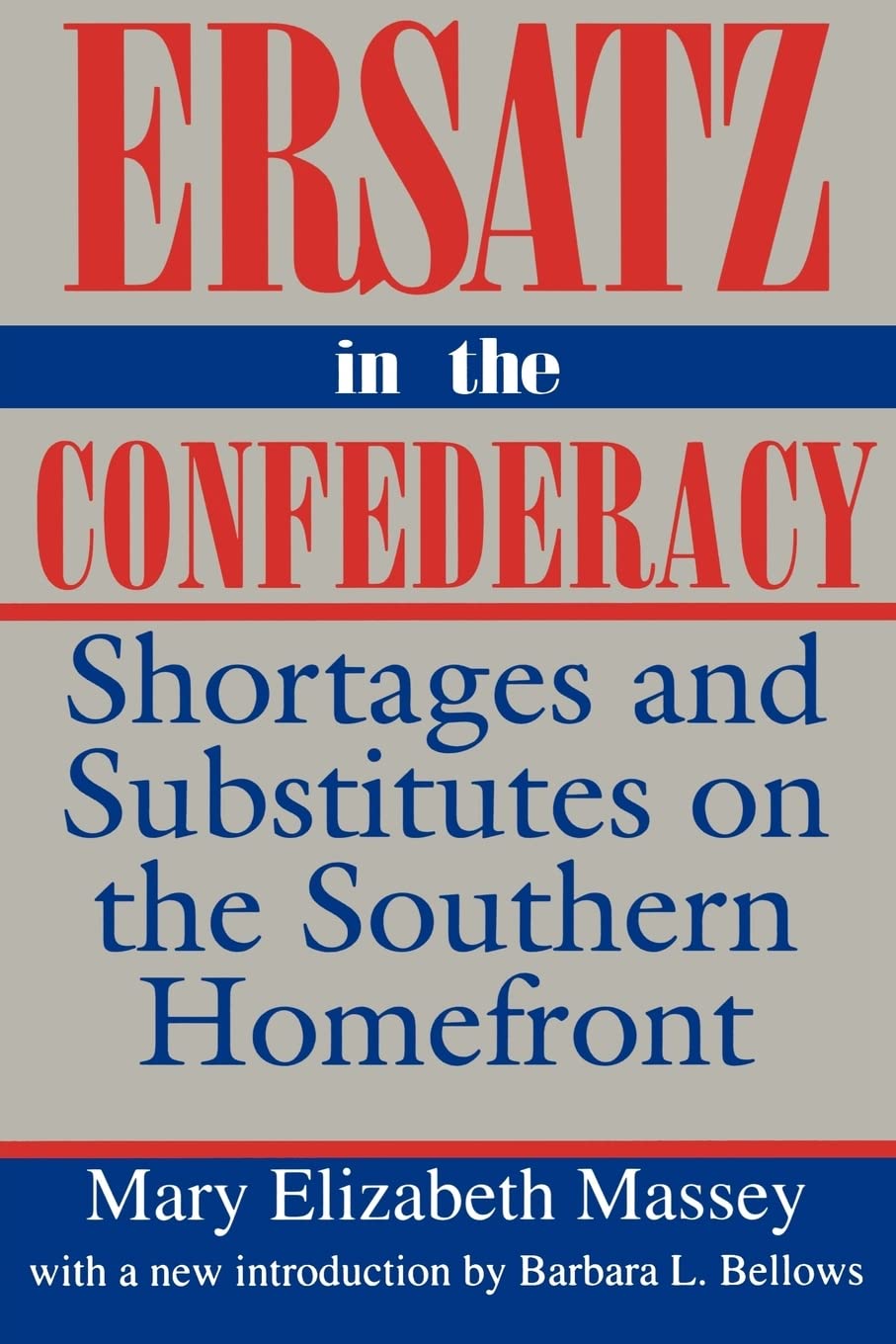Ersatz In The Confederacy: Shortages And Substitutes On The Southern Homefront (Southern Classics)