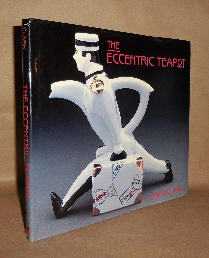 The Eccentric Teapot: Four Hundred Years Of Invention