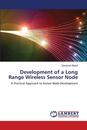 Development of a Long Range Wireless Sensor Node: A Practical Approach to Sensor Node Development,Used