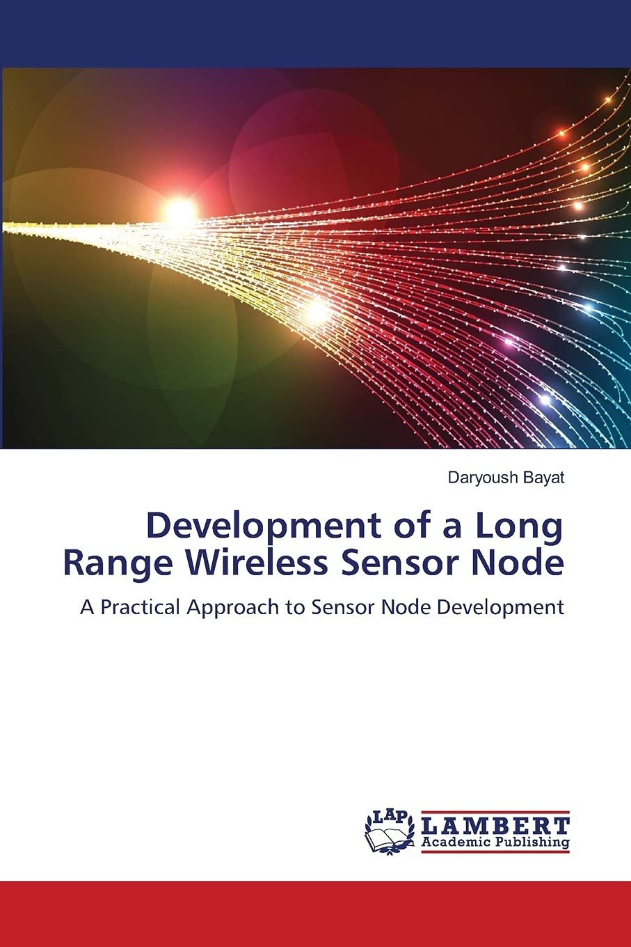 Development of a Long Range Wireless Sensor Node: A Practical Approach to Sensor Node Development,Used