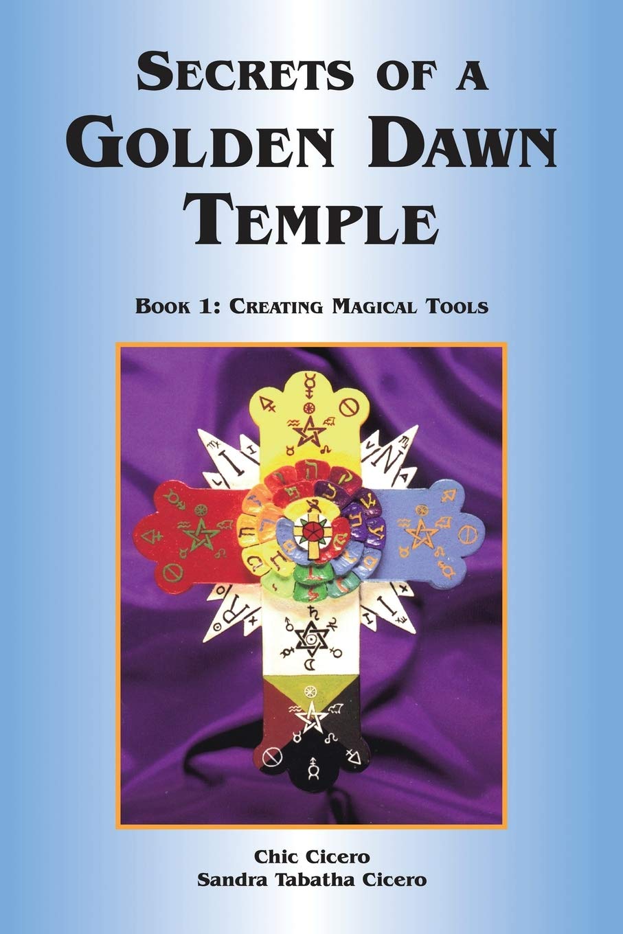 Secrets Of A Golden Dawn Temple: Book I: Creating Magical Tools,Used