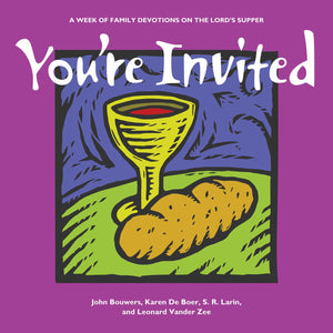 You'Re Invited: A Week Of Family Devotions On The Lord'S Supper,Used