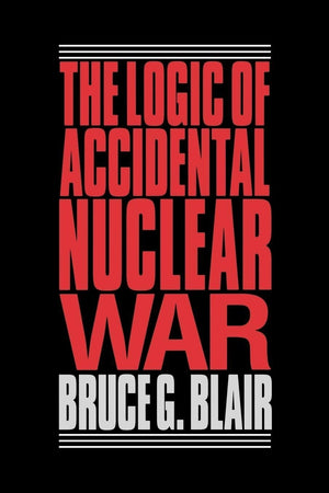 The Logic Of Accidental Nuclear War (Suny Series In Radical Social And)