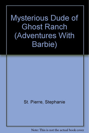 Mysterious Dude of Ghost Ranch (Adventures With Barbie),Used