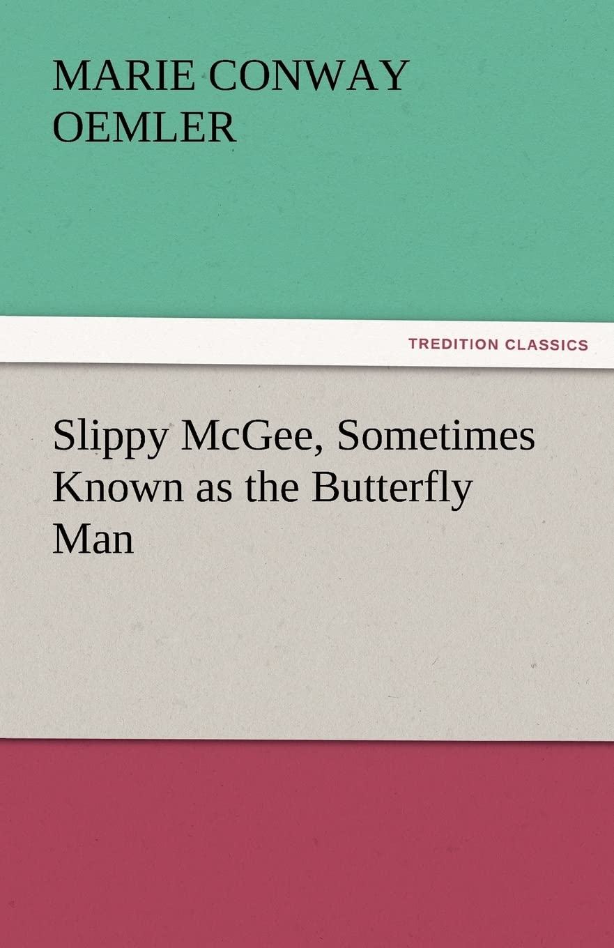 Slippy McGee, Sometimes Known as the Butterfly Man,Used