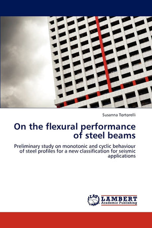 On the flexural performance of steel beams: Preliminary study on monotonic and cyclic behaviour of steel profiles for a new clas,Used
