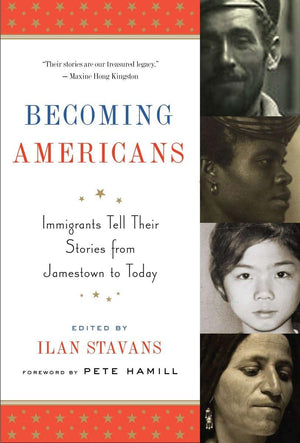 Becoming Americans: Immigrants Tell Their Stories from Jamestown to Today: A Library of America Special Publication,Used