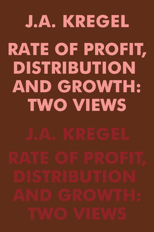 Rate Of Profit, Distribution And Growth: Two Views
