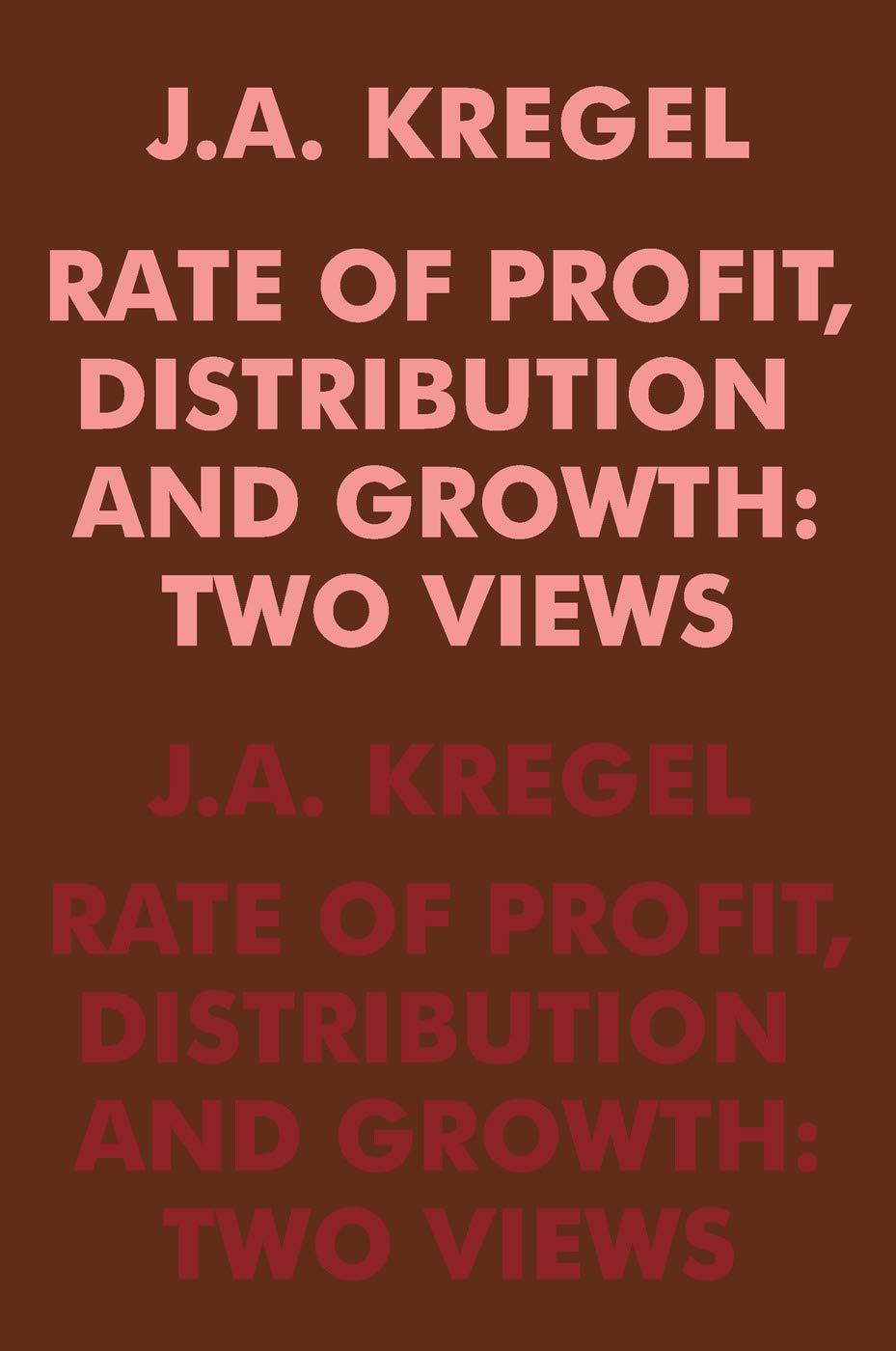 Rate Of Profit, Distribution And Growth: Two Views