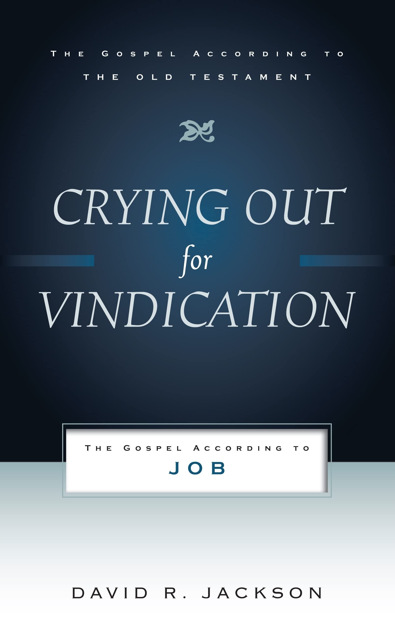 Crying Out for Vindication: The Gospel According to Job (Gospel According to the Old Testament),New