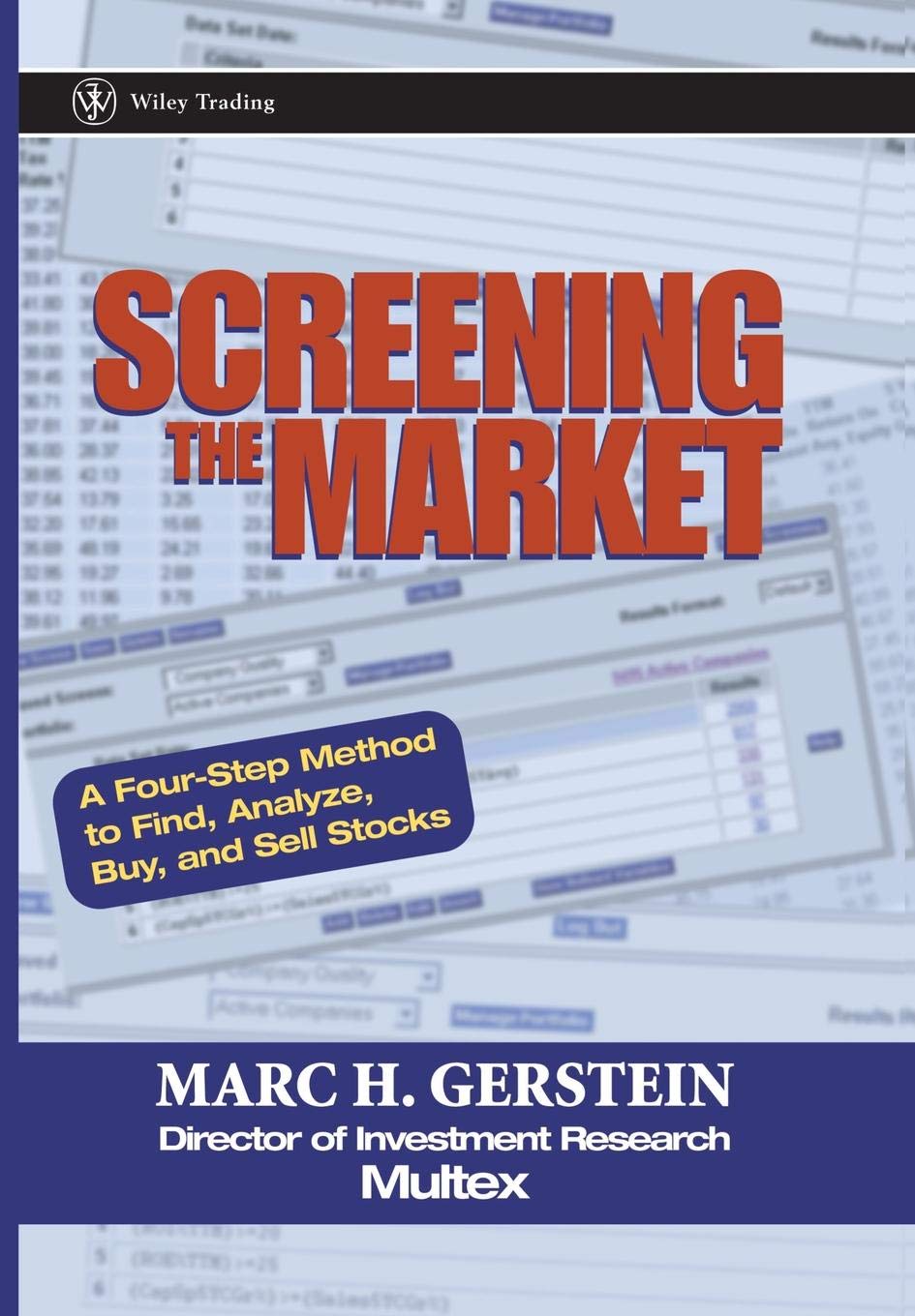 Screening The Market: A Fourstep Method To Find, Analyze, Buy And Sell Stocks,New